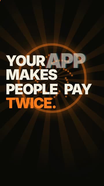 Your app makes people pay twice